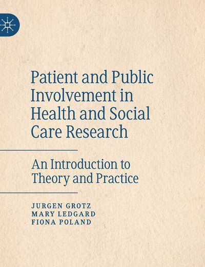Patient and Public Involvement in Health and Social Care Research: An Introduction to Theory and Practice