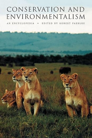 Conservation and Environmentalism: An Encyclopedia