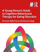 A Young Person’s Guide to Cognitive Behavioural Therapy for Eating Disorders