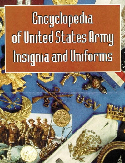 Encyclopedia of United States Army Insignia and Uniforms