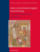 India in Early Modern English Travel Writings: Protestantism, Enlightenment, and Toleration (Studies in Medieval and Reformation Traditions, 226)