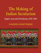 The Making of Indian Secularism: Empire, Law and Christianity, 1830-1960 (Cambridge Imperial and Post-Colonial Studies)