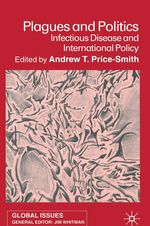Plagues and Politics: Infectious Disease and International Policy (Global Issues)