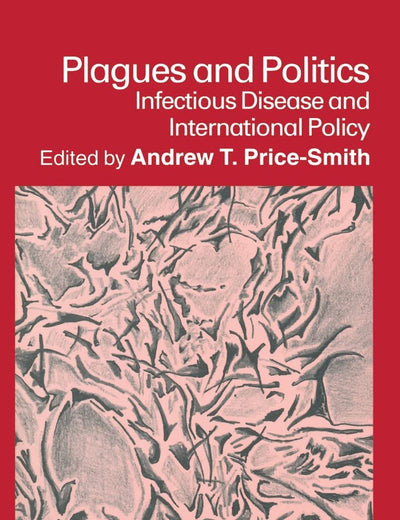 Plagues and Politics: Infectious Disease and International Policy (Global Issues)