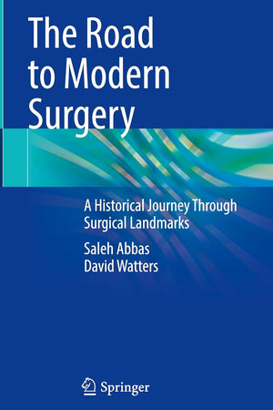 The Road to Modern Surgery: A Historical Journey Through Surgical Landmarks