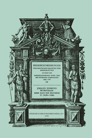 Johann Sigmund Wurffbain: Reise Nach den Molukken und Vorder-Indien 1632–1646 (Reisebeschreibungen von deutschen Beamten und Kriegsleuten im Dienst ... Kompagnien 1602-1797) (German Edition)