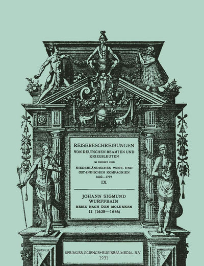 Johann Sigmund Wurffbain: Reise Nach den Molukken und Vorder-Indien 1632–1646 (Reisebeschreibungen von deutschen Beamten und Kriegsleuten im Dienst ... Kompagnien 1602-1797) (German Edition)
