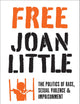 Free Joan Little: The Politics of Race, Sexual Violence, and Imprisonment (Justice, Power, and Politics)