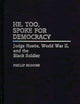 He, Too, Spoke for Democracy: Judge Hastie, World War II, and the Black Soldier (Contributions in Afro-American and African Studies)