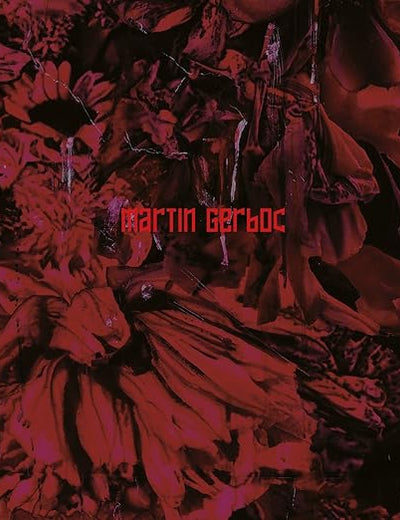 Martin Gerboc: Une Saison en enfer (ARBOR VITAE)