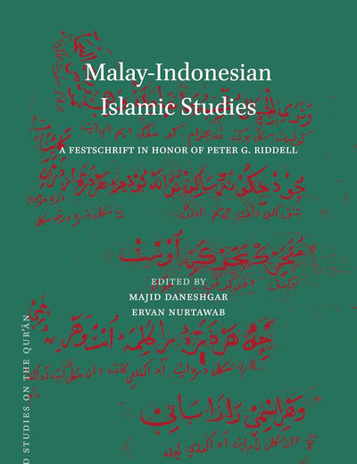 Malay-Indonesian Islamic Studies: A Festschrift in Honor of Peter G. Riddell (Texts and Studies on the Qurʾān, 20)