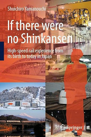 If there were no Shinkansen: High-speed rail experience from its birth to today in Japan