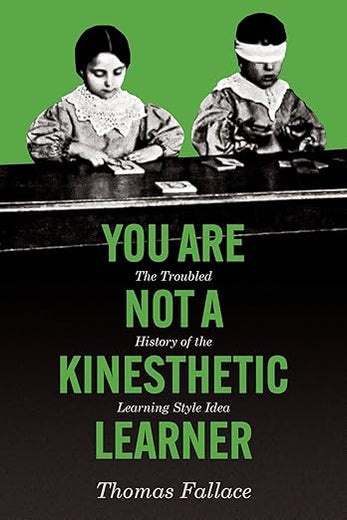 You Are Not a Kinesthetic Learner: The Troubled History of the Learning Style Idea