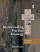 Reconstructing Practical Theology (Explorations in Practical, Pastoral and Empirical Theology)