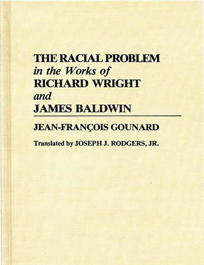 The Racial Problem in the Works of Richard Wright and James Baldwin (Contributions in Afro-American and African Studies: Contemporary Black Poets)