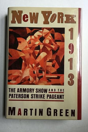 New York, 1913: The Armory Show and the Paterson Strike Pageant