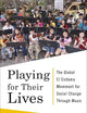 Playing for Their Lives: The Global El Sistema Movement for Social Change Through Music