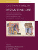 A Companion to Byzantine Law: From the Foundation of Constantinople (330) until the End of the Macedonian Dynasty (1056) (Brill's Companions to the Byzantine World, 15)