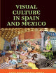 Visual culture in Spain and Mexico (Hispanic Texts MUP)