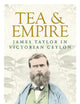 Tea and empire: James Taylor in Victorian Ceylon