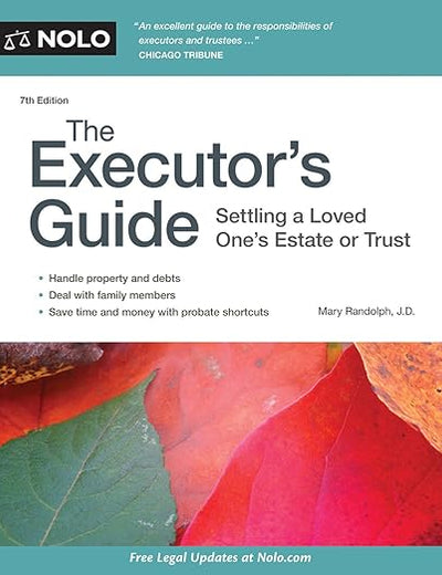 The Executor's Guide: Settling a Loved One's Estate or Trust