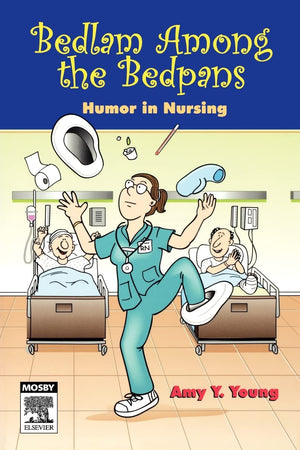 Bedlam Among the Bedpans: Humor in Nursing