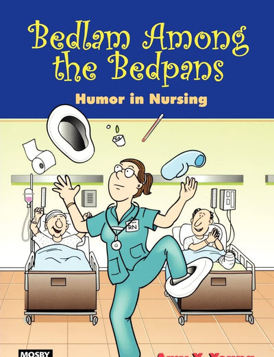 Bedlam Among the Bedpans: Humor in Nursing