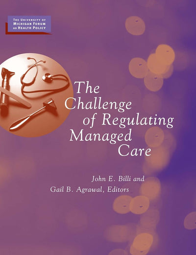 The Challenge of Regulating Managed Care (The University of Michigan Forum on Health Policy)