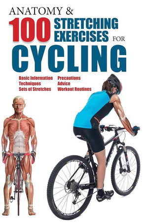 Anatomy & 100 Stretching Exercises for Cycling