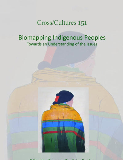 Biomapping Indigenous Peoples: Towards an Understanding of the Issues (Cross/Cultures, 151)