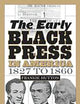 The Early Black Press in America, 1827 to 1860 (Contributions in Afro-american and African Studies)