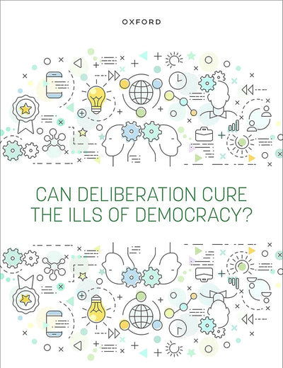 Can Deliberation Cure the Ills of Democracy?