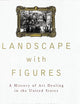 Landscape with Figures: A History of Art Dealing in the United States