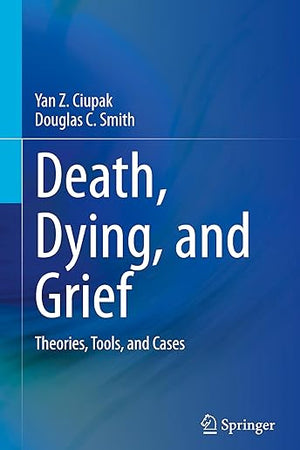 Death, Dying, and Grief: Theories, Tools, and Cases