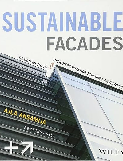 Sustainable Facades: Design Methods for High-Performance Building Envelopes