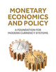 Monetary Economics and Policy: A Foundation for Modern Currency Systems