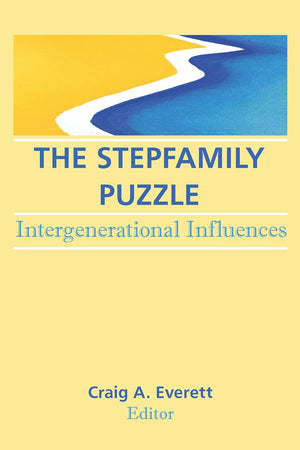 The Stepfamily Puzzle: Intergenerational Influences (Journal of Divorce and Remarriage, Vol 19, No 3/4)
