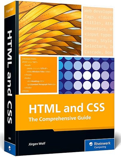 HTML & CSS: The Comprehensive Guide to Excelling in HTML5 and CSS3 for Responsive Web Design, Dynamic Content, and Modern Layouts (Rheinwerk Computing)
