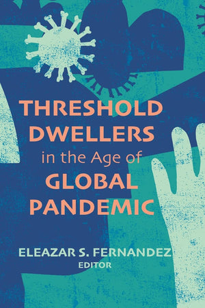 Threshold Dwellers in the Age of Global Pandemic