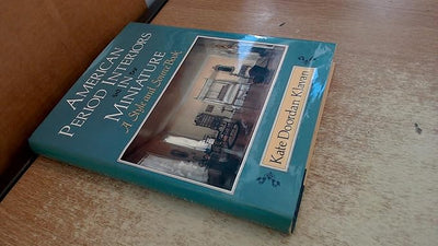 American Period Interiors in Miniature: A Style and Source Book