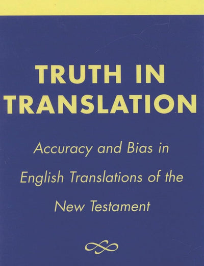 Truth in Translation: Accuracy and Bias in English Translations of the New Testament