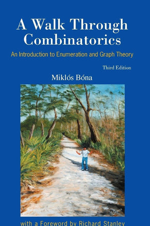 WALK THROUGH COMBINATORICS, A: AN INTRODUCTION TO ENUMERATION AND GRAPH THEORY (THIRD EDITION)
