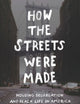 How the Streets Were Made: Housing Segregation and Black Life in America