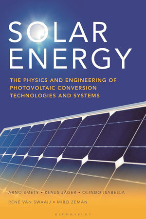 Solar Energy: The physics and engineering of photovoltaic conversion, technologies and systems