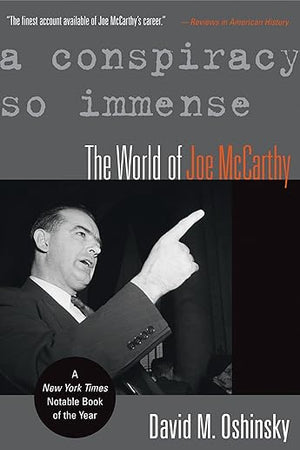 A Conspiracy So Immense: The World of Joe McCarthy