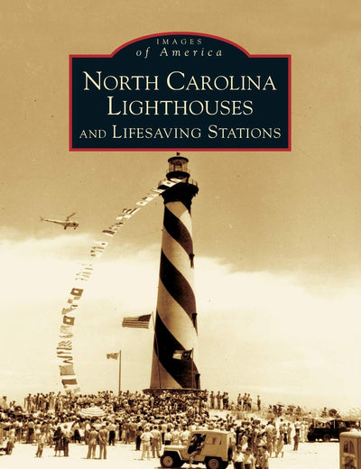 North Carolina Lighthouses and Lifesaving Stations (NC) (Images of America)