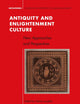 Antiquity and Enlightenment Culture: New Approaches and Perspectives (Metaforms, 17)