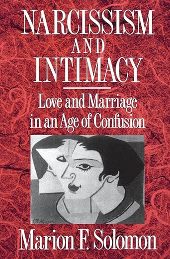Narcissism and Intimacy: Love and Marriage in an Age of Confusion