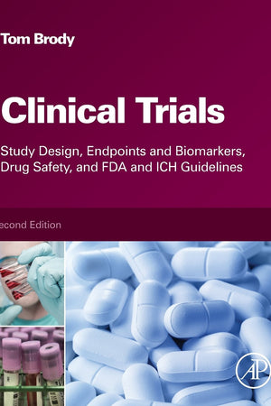 Clinical Trials: Study Design, Endpoints and Biomarkers, Drug Safety, and FDA and ICH Guidelines