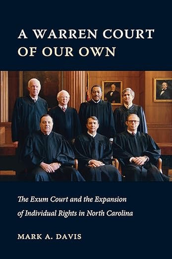 A Warren Court of Our Own: The Exum Court and the Expansion of Individual Rights in North Carolina